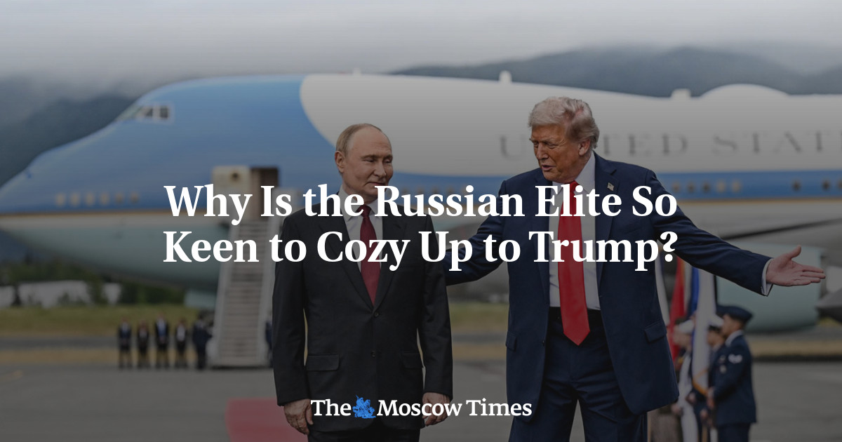 Why Is the Russian Elite So Keen to Cozy Up to Trump?