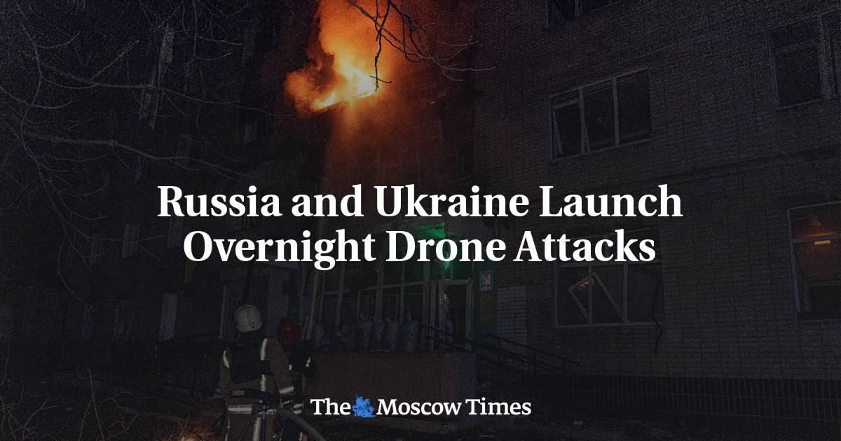 Russia And Ukraine Launch Overnight Drone Attacks - The Moscow Times