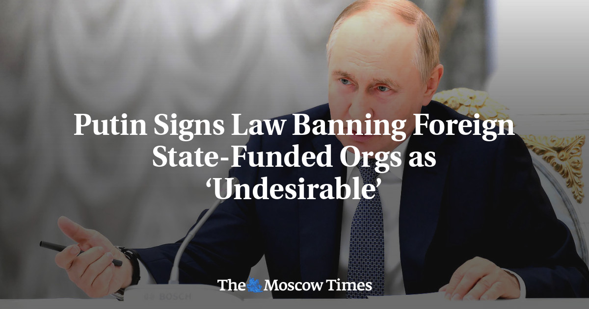 Putin Signs Law Banning Foreign State-Funded Orgs as ‘Undesirable’