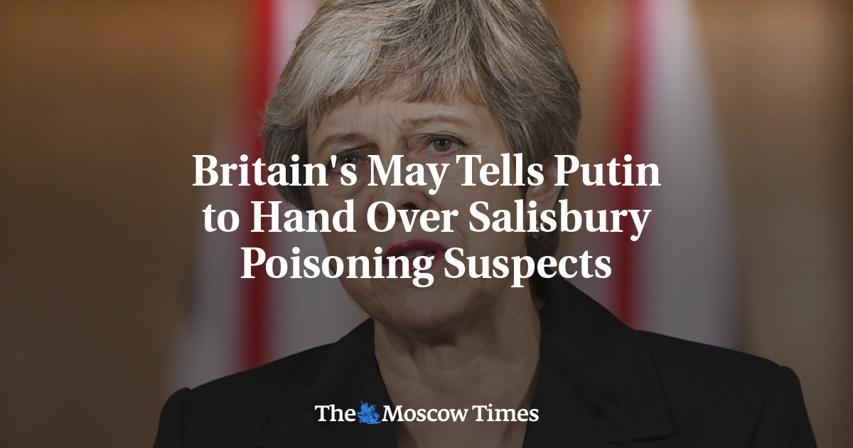 May dari Inggris meminta Putin untuk menyerahkan tersangka peracunan Salisbury