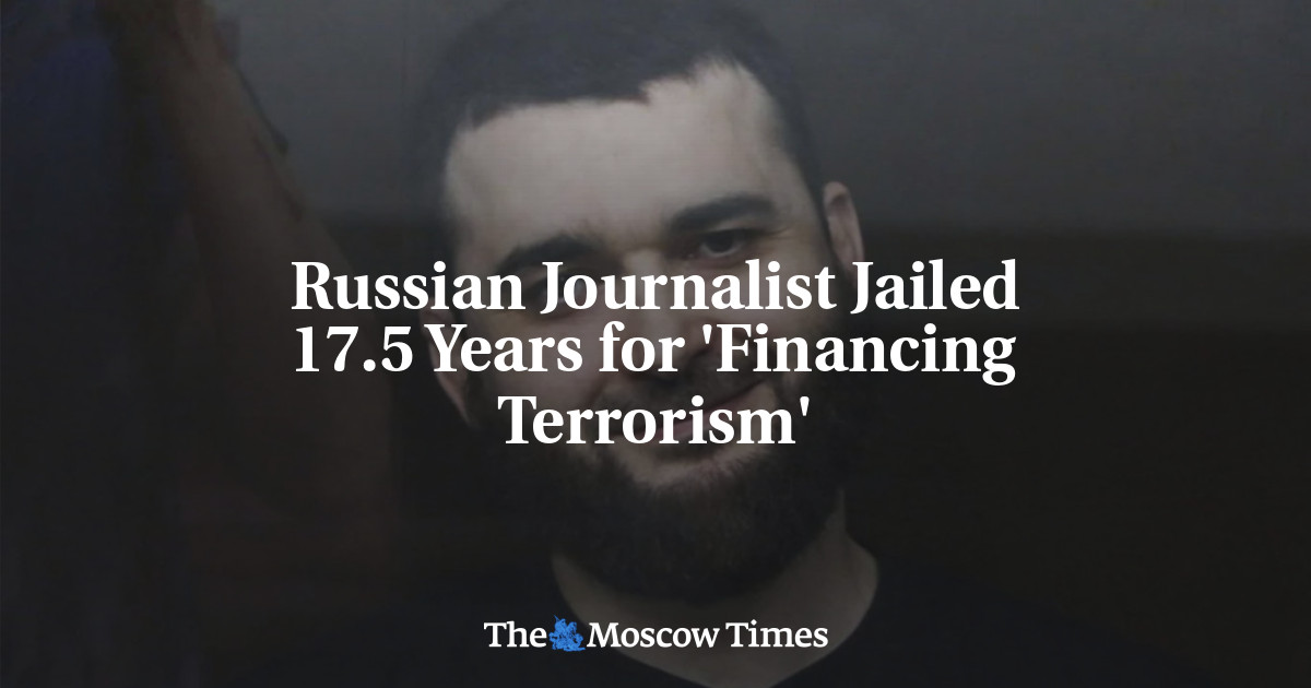 Russian Journalist Receives 17.5-Year Prison Sentence for ‘Financing Terrorism’