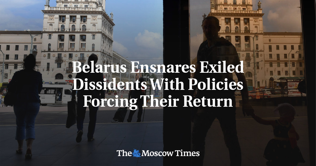 Belarus Ensnares Exiled Dissidents With Policies Forcing Their Return