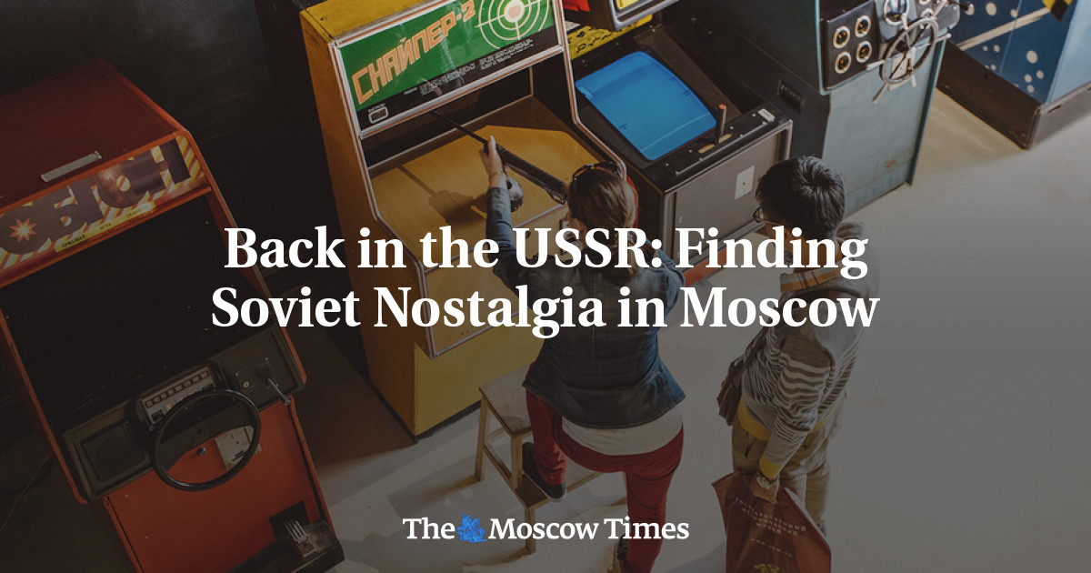 Back in the USSR: Finding Soviet Nostalgia in Moscow - The Moscow