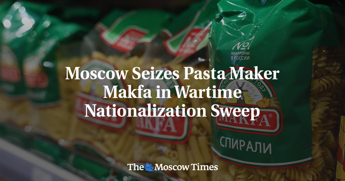 Москва захватила производителя макаронных изделий «Макфа» в ходе кампании по национализации во время войны