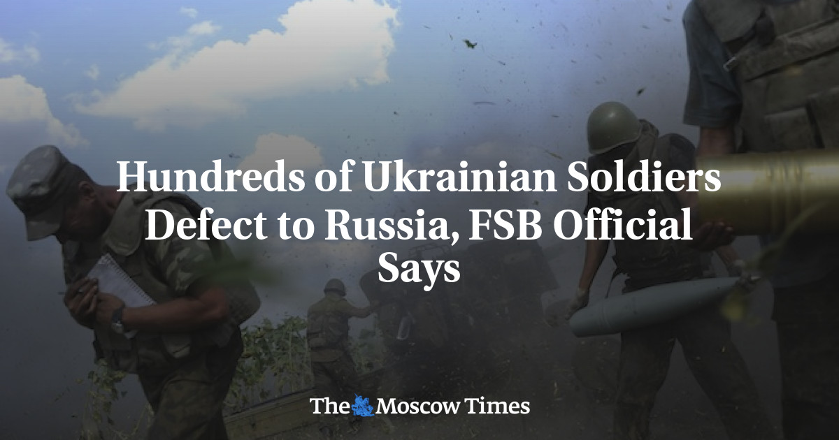 Hundreds of Ukrainian Soldiers Defect to Russia, FSB Official Says