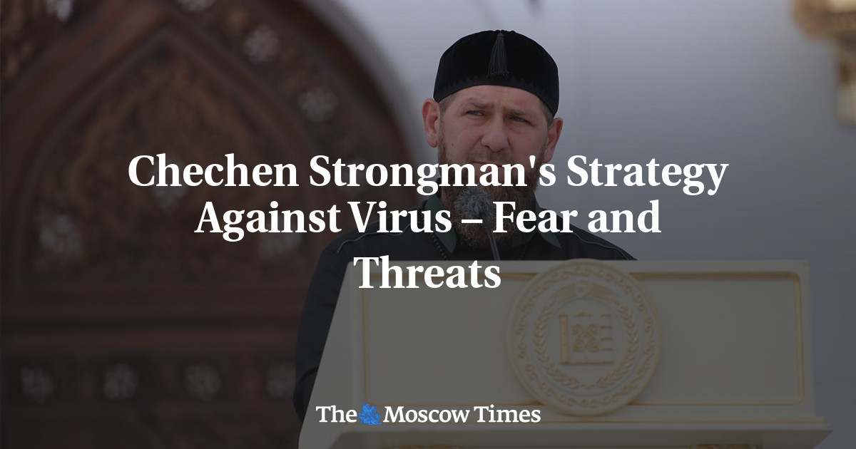 Strategi Chechnya Strongman melawan virus – Ketakutan dan ancaman