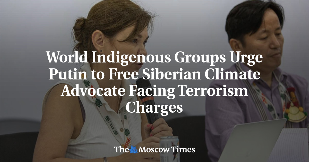 World Indigenous Groups Urge Putin to Free Siberian Climate Advocate Facing Terrorism Charges