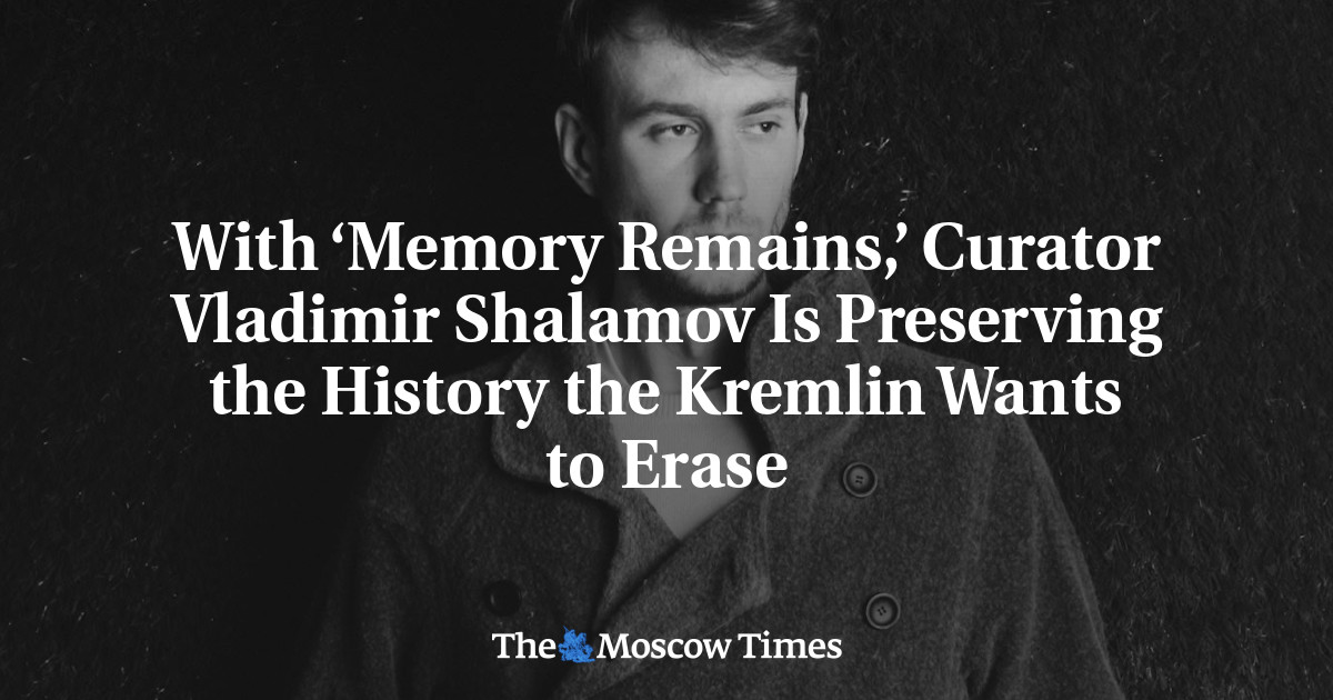 With ‘Memory Remains,’ Curator Vladimir Shalamov Is Preserving the History the Kremlin Wants to Erase