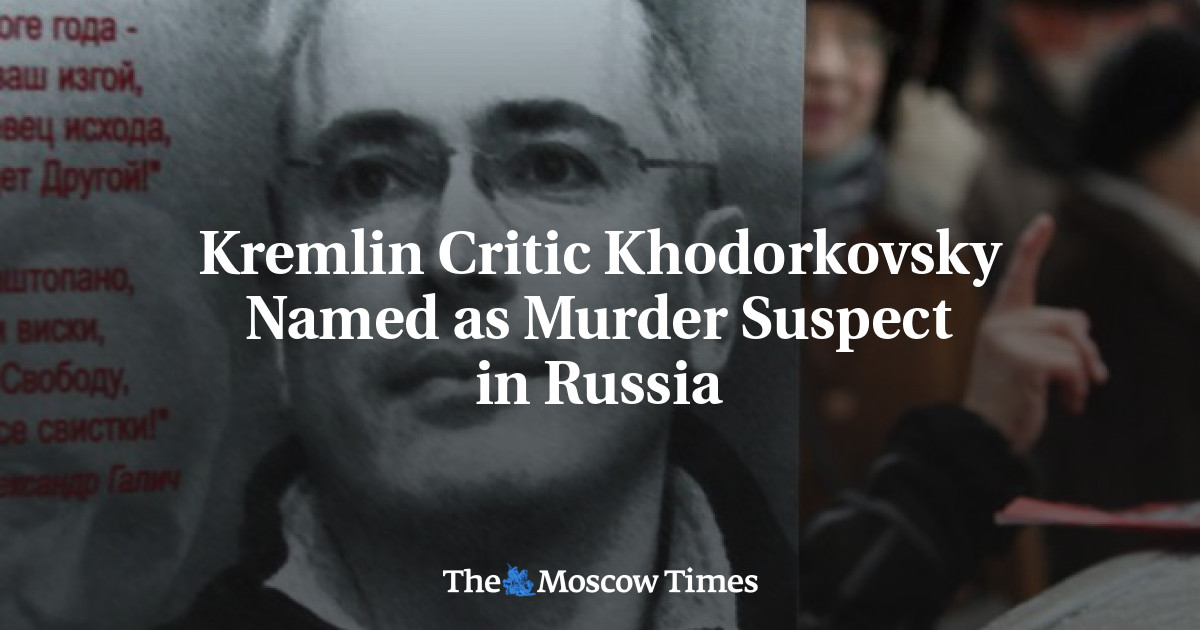 Kritikus Kremlin Khodorkovsky disebut sebagai tersangka pembunuhan di Rusia