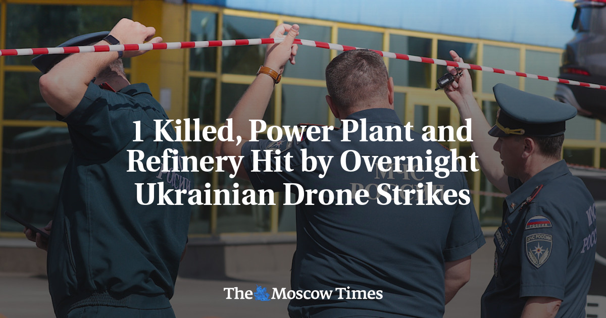 1 Killed, Power Plant and Refinery Hit by Overnight Ukrainian Drone Strikes