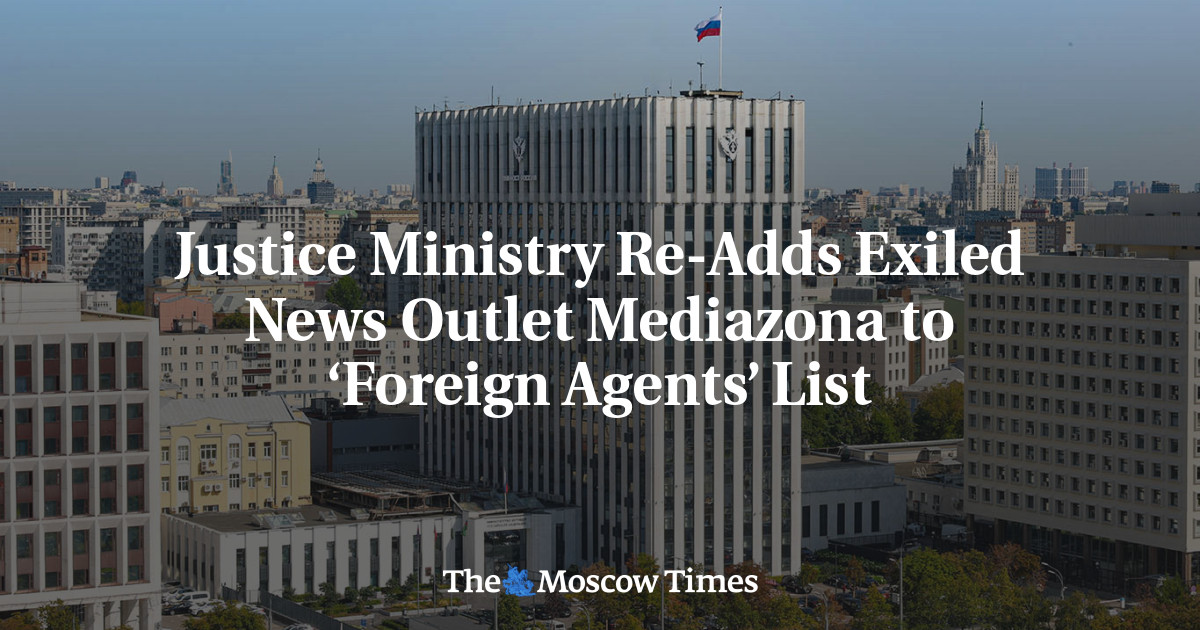 Justice Ministry Re-Adds Exiled News Outlet Mediazona to ‘Foreign Agents’ List