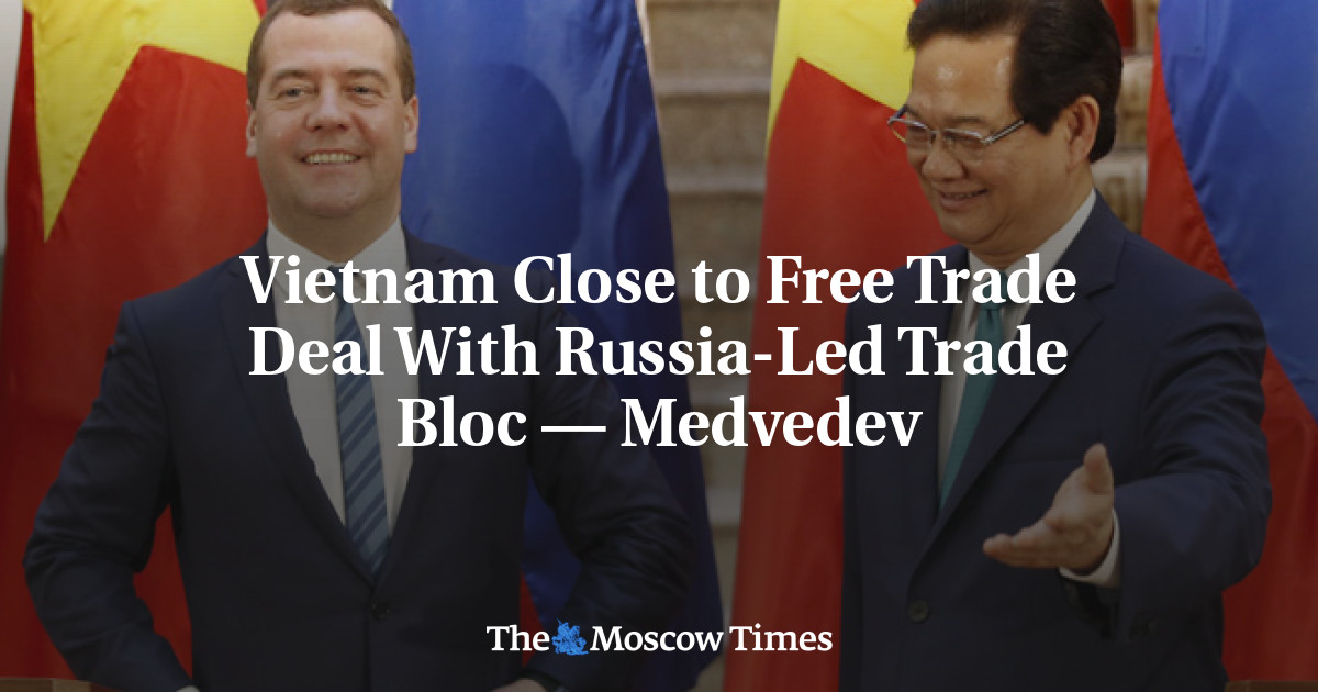Vietnam Close to Free Trade Deal With Russia-Led Trade Bloc — Medvedev