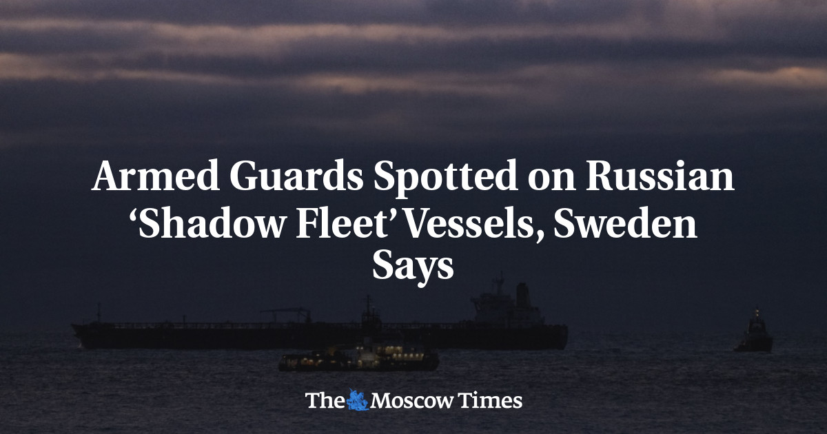 Armed Guards Spotted on Russian ‘Shadow Fleet’ Vessels, Sweden Says