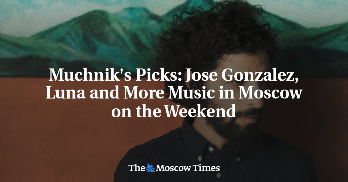 Jose Gonzalez, Luna, dan Musik Lainnya di Moskow akhir pekan ini