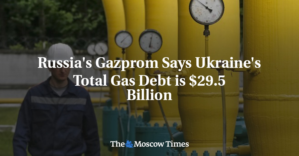 Gazprom Rusia mengatakan total utang gas Ukraina adalah ,5 miliar