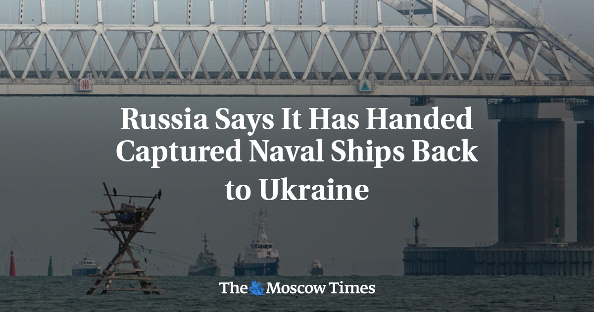 Russia Says It Has Handed Captured Naval Ships Back to Ukraine - The ...