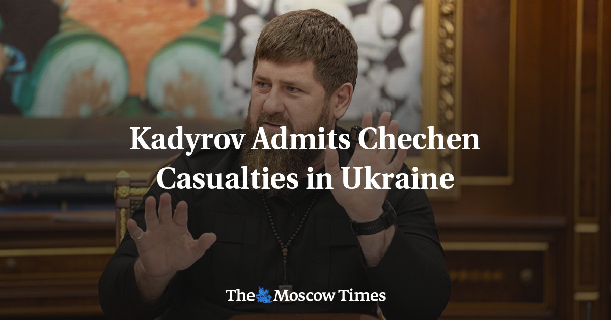 Kadyrov Admits Chechen Casualties In Ukraine - The Moscow Times