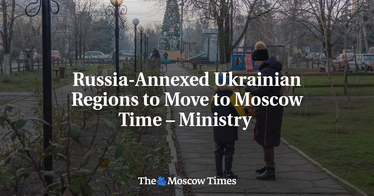 Russia-Annexed Ukrainian Regions to Move to Moscow Time – Ministry ...