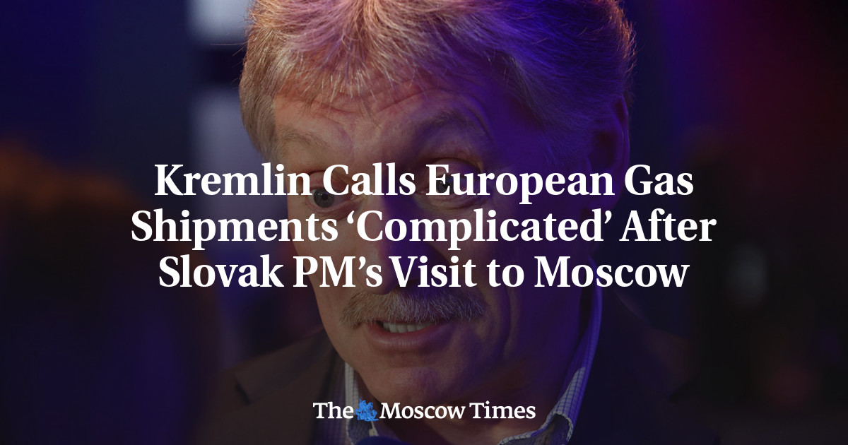 Kremlin Calls European Gas Shipments ‘Complicated’ After Slovak PM’s Visit to Moscow