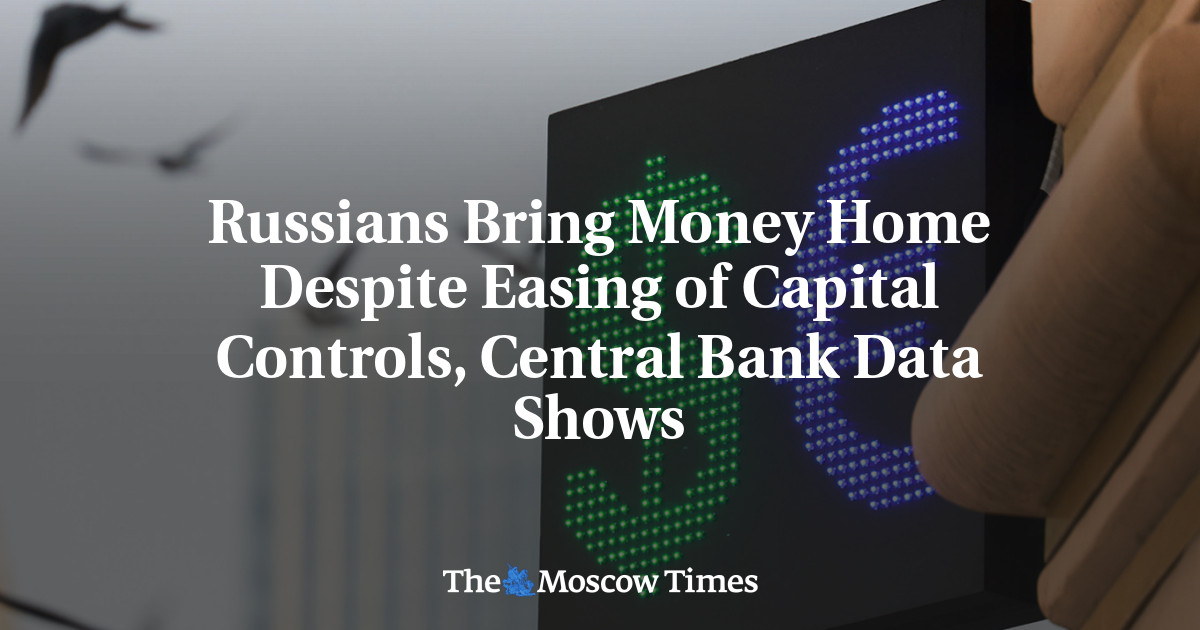 Russians Bring Money Home Despite Easing of Capital Controls, Central Bank Data Shows