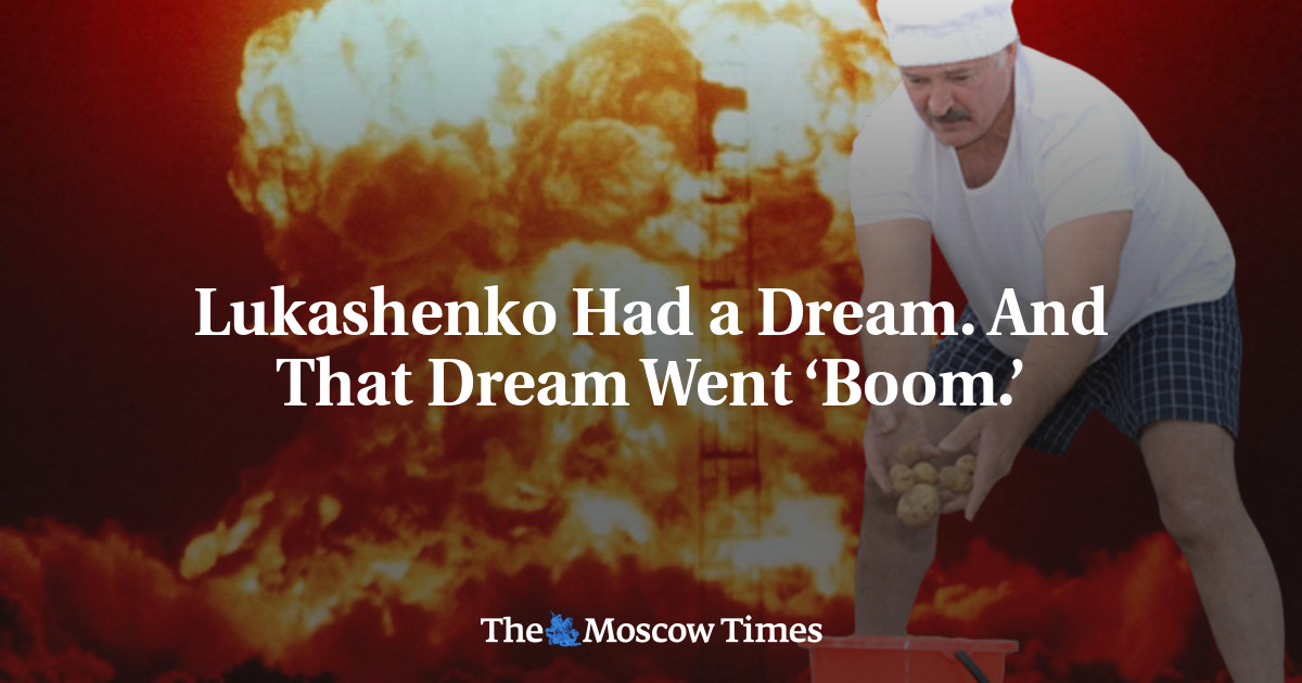 Lukashenko Had a Dream. And That Dream Went ‘Boom.’