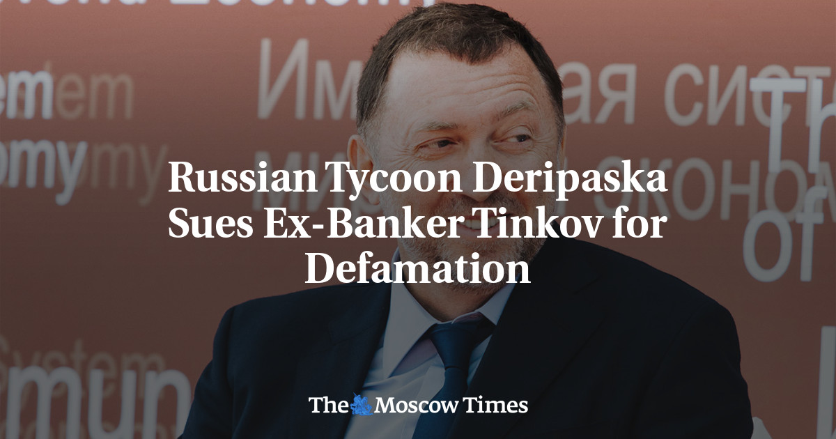 Российский магнат Дерипаска подал в суд на экс-банкира Тинькова за клевету