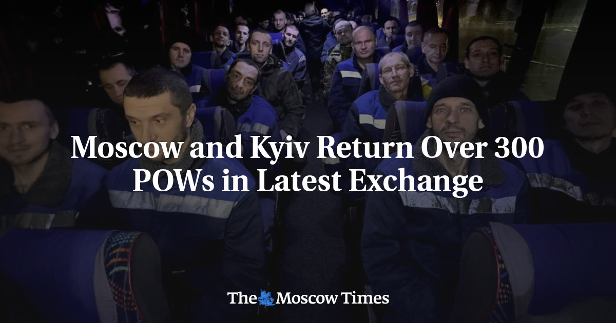 Moscow and Kyiv Return Over 300 POWs in Latest Exchange – The Moscow Times