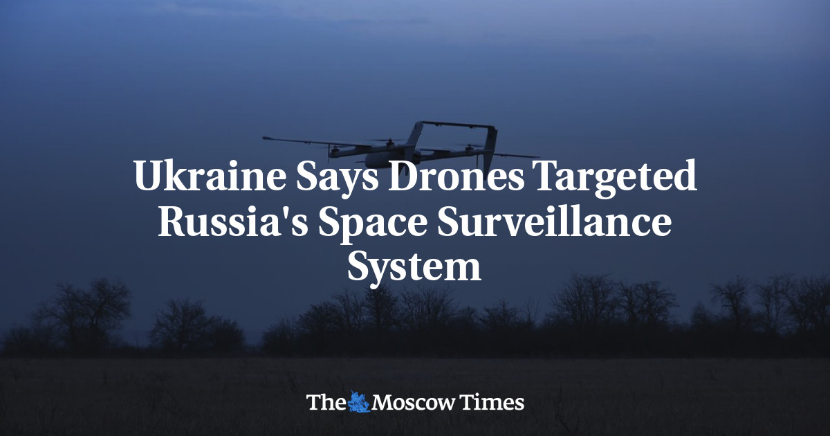 Ukraine Says Drones Targeted Russia's Space Surveillance System