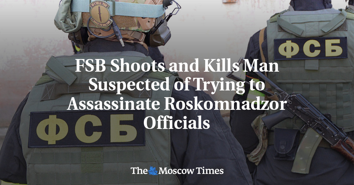 FSB Shoots and Kills Man Suspected of Trying to Assassinate Roskomnadzor Officials