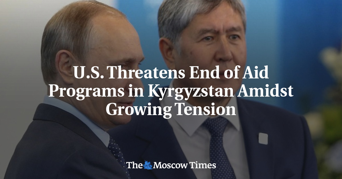 AS mengancam untuk mengakhiri program bantuan di Kyrgyzstan di tengah meningkatnya ketegangan