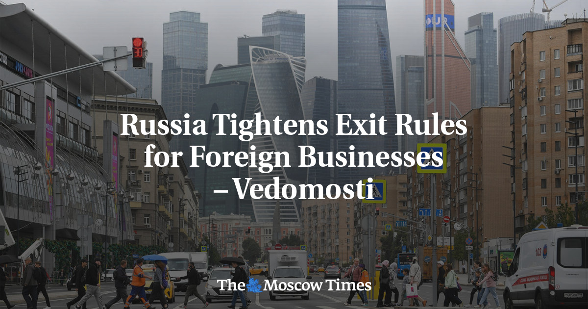 Россия ужесточает правила выхода для иностранного бизнеса — Ведомости