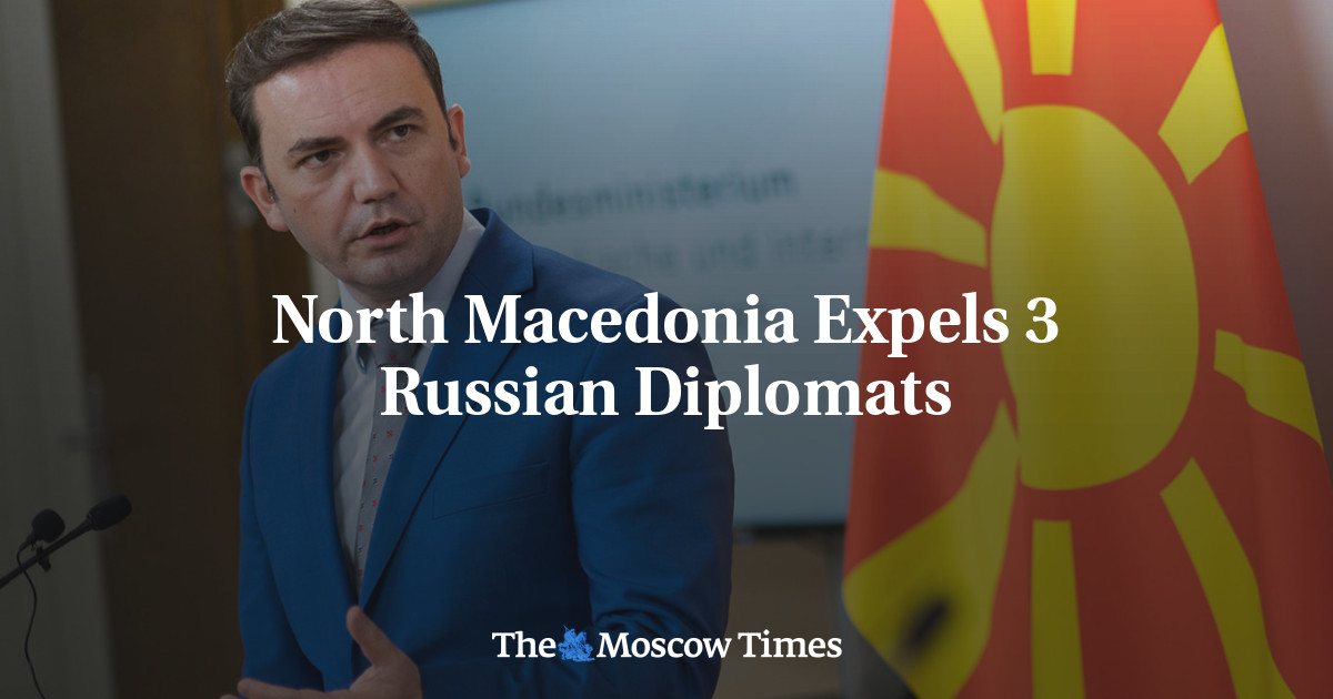 North Macedonia Expels 3 Russian Diplomats – The Moscow Times