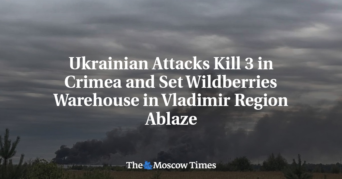 Ukrainian Attacks Kill 3 in Crimea and Set Wildberries Warehouse in Vladimir Region Ablaze