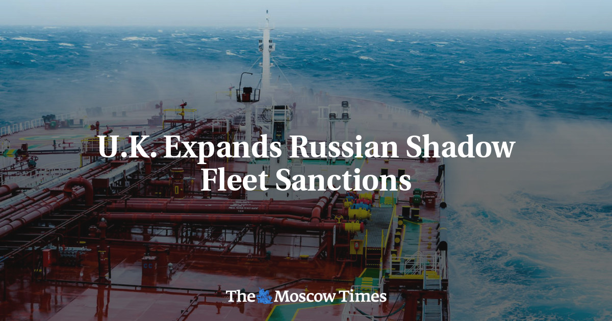 U.K. Expands Russian Shadow Fleet Sanctions