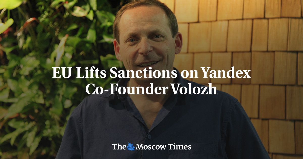 EU Lifts Sanctions on Yandex Co-Founder Volozh
