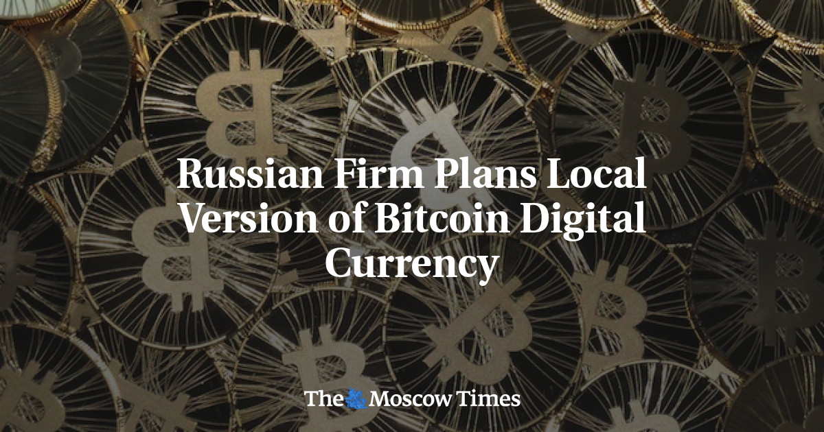 Perusahaan Rusia merencanakan mata uang digital Bitcoin versi lokal