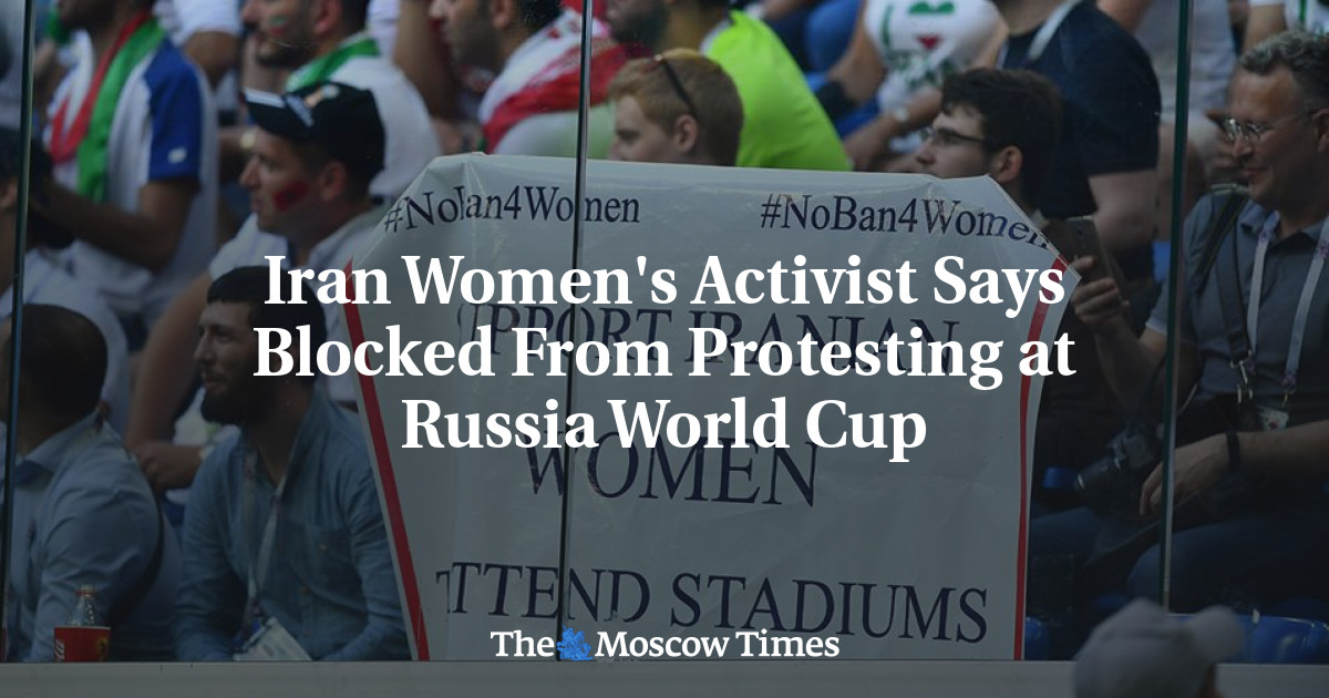 Aktivis perempuan Iran mengatakan diblokir dari protes di Piala Dunia Rusia