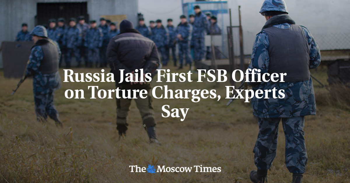 Russia Jails First FSB Officer On Torture Charges, Experts Say - The ...