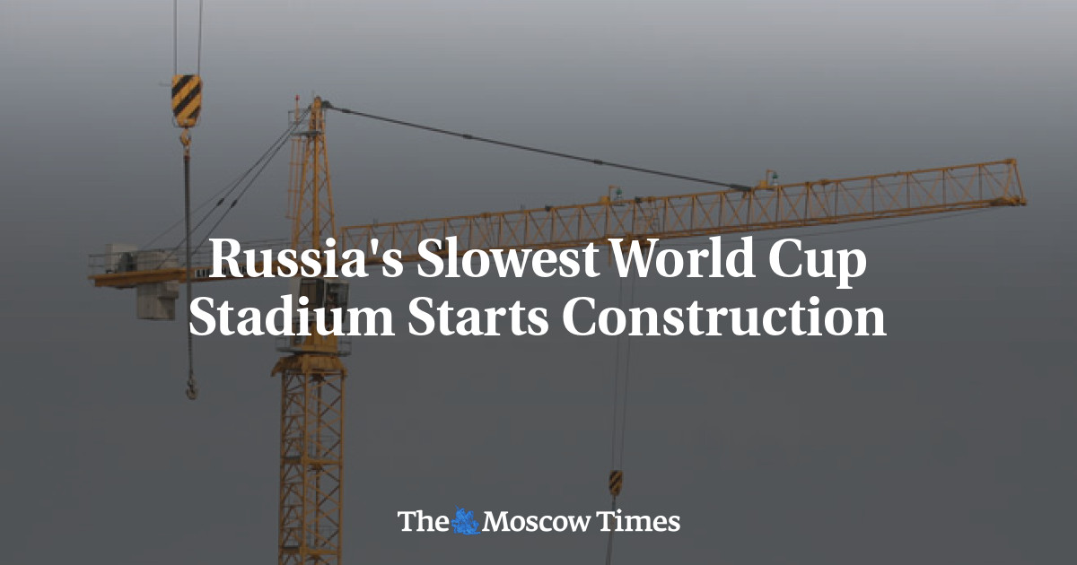 Russia's Slowest World Cup Stadium Starts Construction