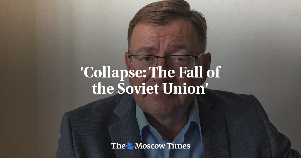 'Collapse: The Fall Of The Soviet Union' - The Moscow Times