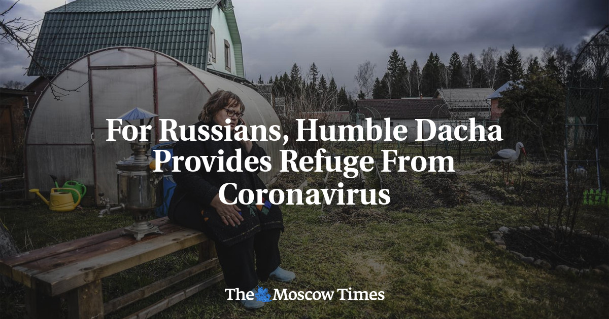 Bagi orang Rusia, Humble Dacha menawarkan perlindungan dari virus corona