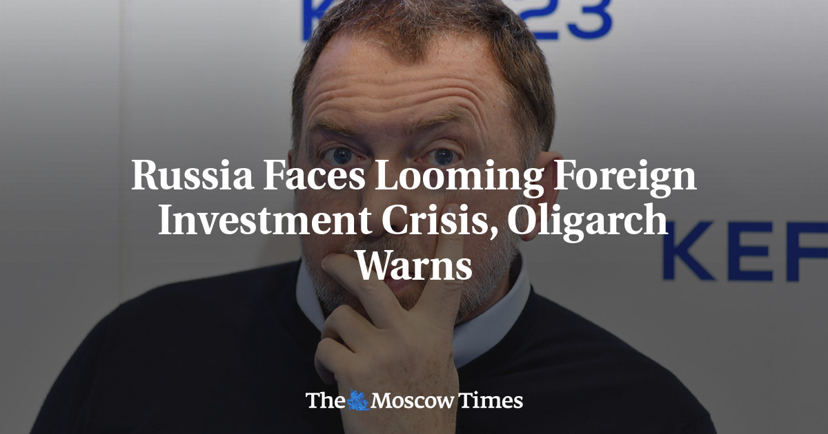 Russland steht vor einer drohenden Auslandsinvestitionskrise, warnt Oligarch
