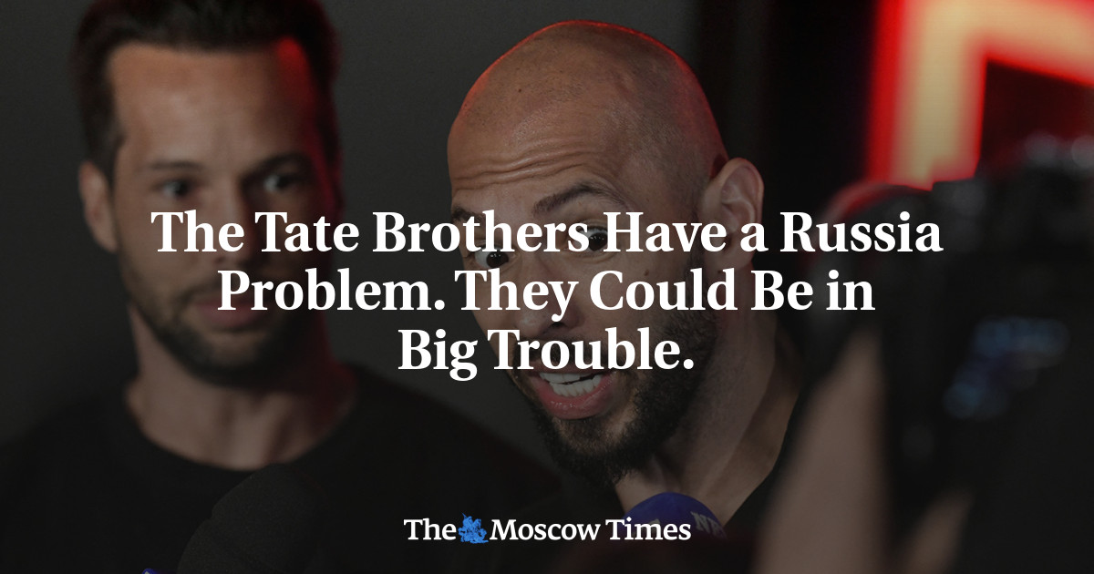 The Tate Brothers Have a Russia Problem. They Could Be in Big Trouble.