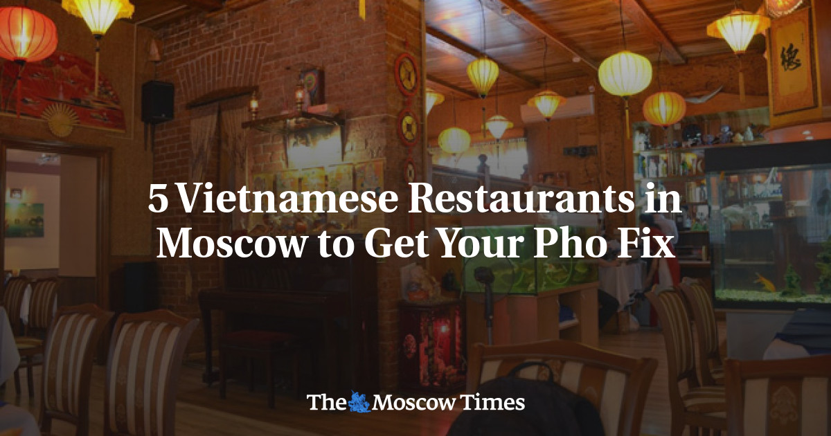 5 restoran Vietnam di Moskow untuk memperbaiki Pho Anda