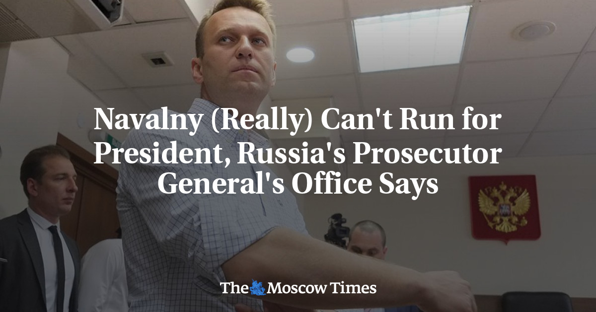 Navalny (Really) Can't Run for President, Russia's Prosecutor General's ...