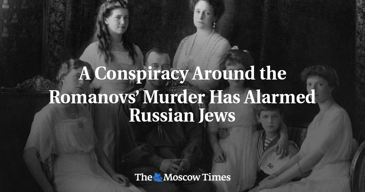Konspirasi seputar pembunuhan Romanov membuat marah orang Yahudi Rusia