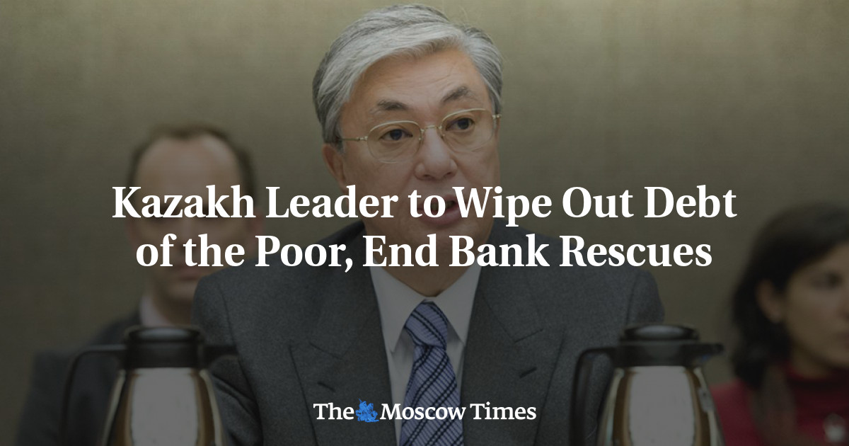 Pemimpin Kazakh untuk menghapus hutang orang miskin, akhiri dana talangan bank
