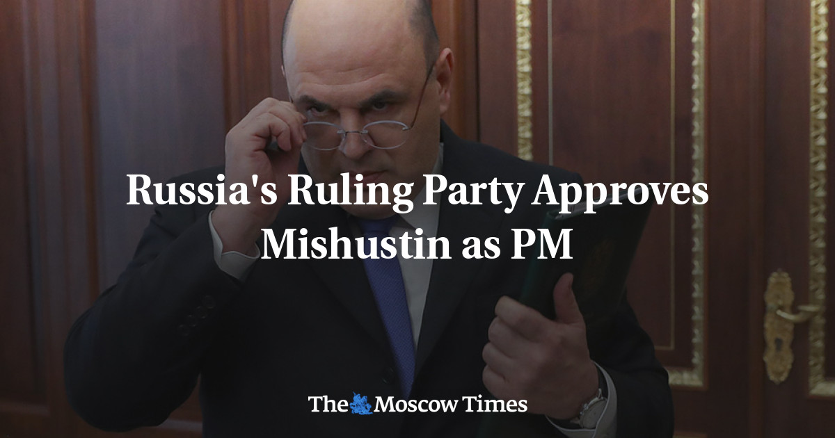 Russia's Ruling Party Approves Mishustin As PM - The Moscow Times