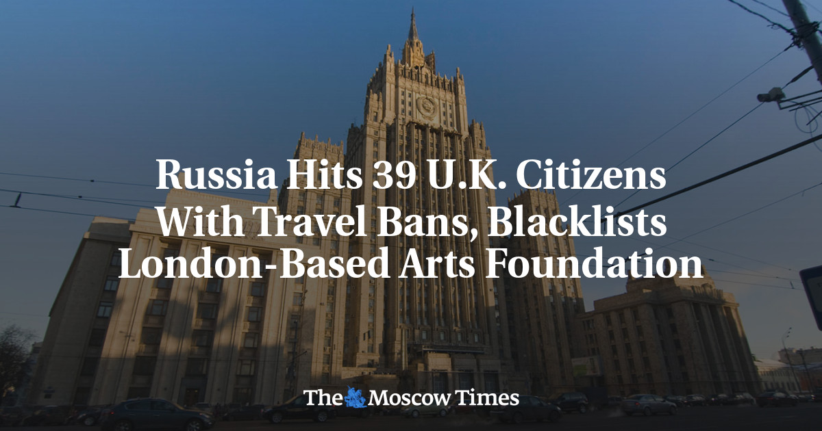 Russia Hits 39 U.Okay. Citizens With Travel Bans, Blacklists London-Based Arts Foundation