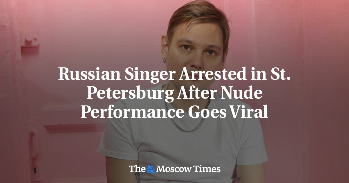 Russian Singer Arrested in St. Petersburg After Nude Performance Goes Viral